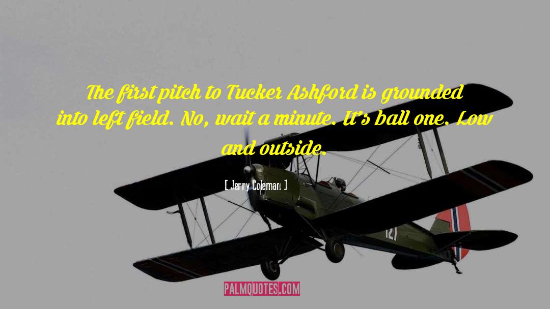 Jerry Coleman Quotes: The first pitch to Tucker