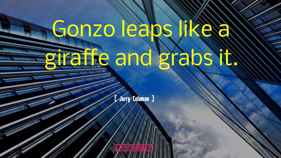 Jerry Coleman Quotes: Gonzo leaps like a giraffe