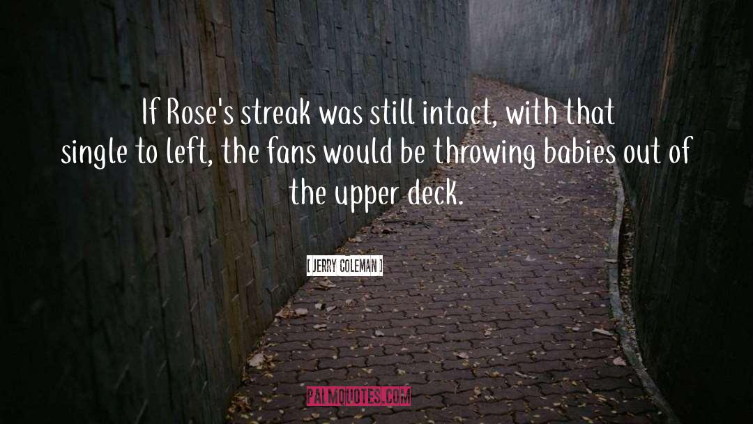 Jerry Coleman Quotes: If Rose's streak was still