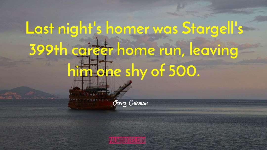 Jerry Coleman Quotes: Last night's homer was Stargell's