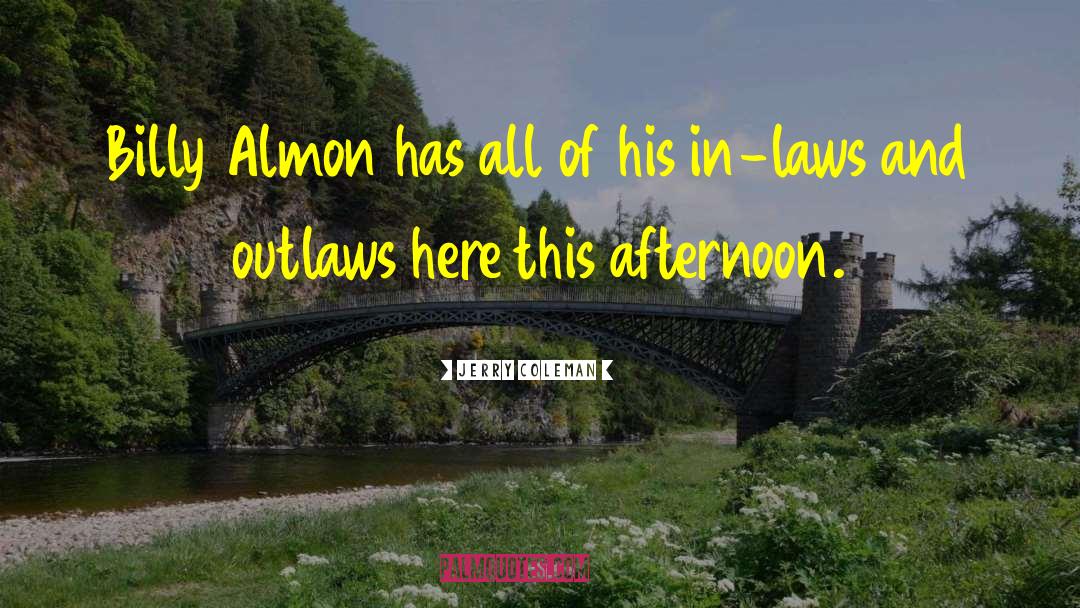 Jerry Coleman Quotes: Billy Almon has all of