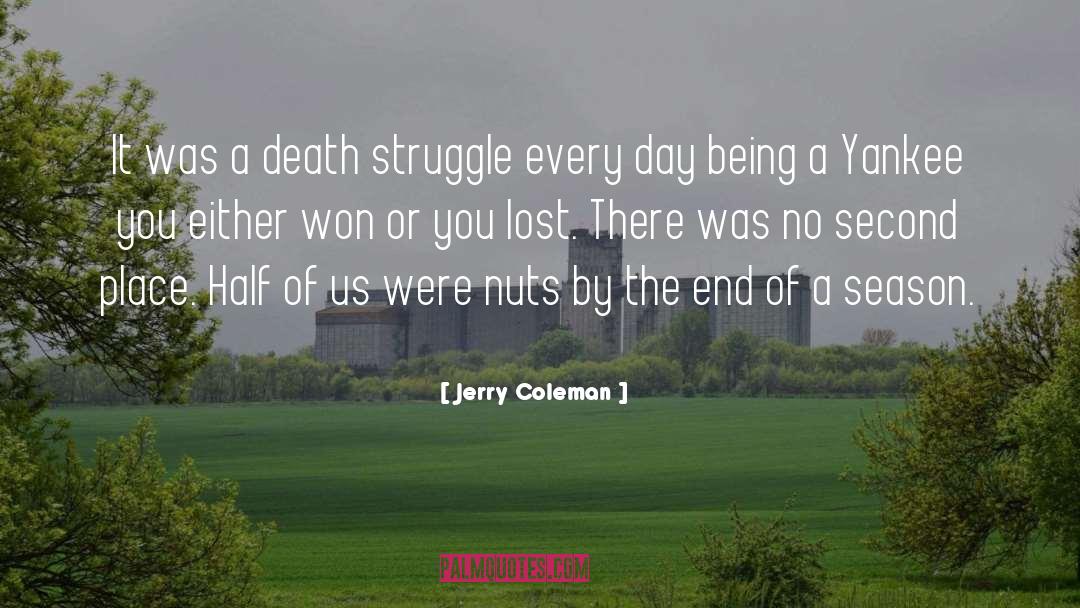 Jerry Coleman Quotes: It was a death struggle
