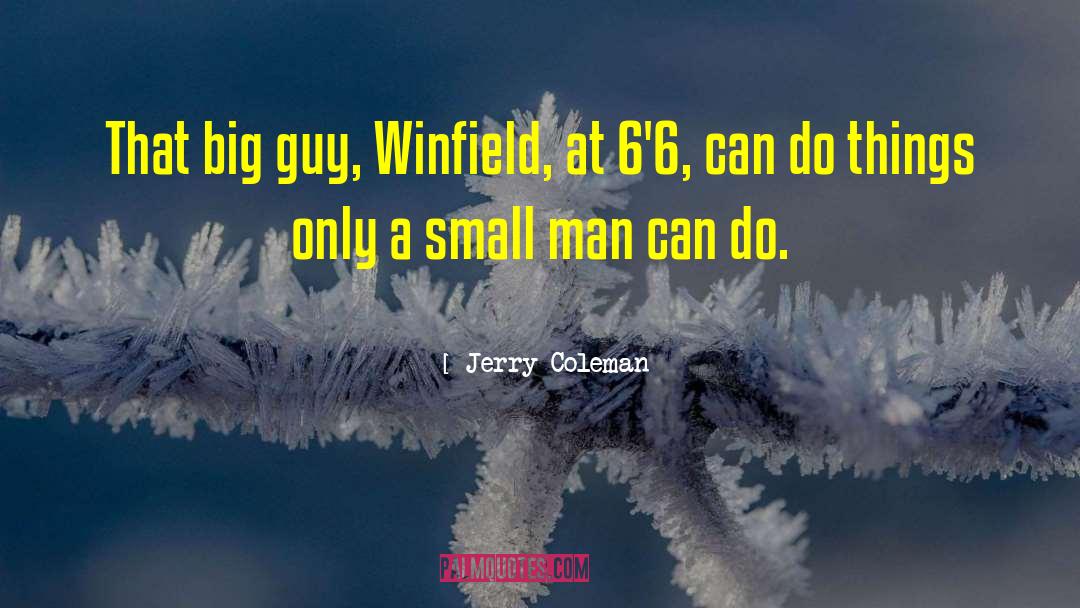 Jerry Coleman Quotes: That big guy, Winfield, at
