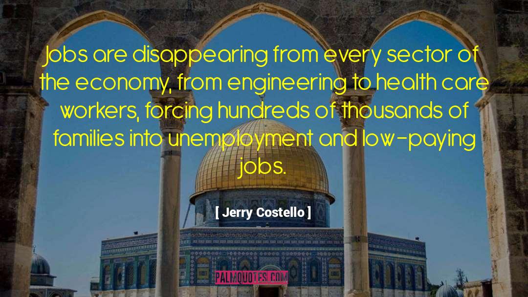 Jerry Costello Quotes: Jobs are disappearing from every