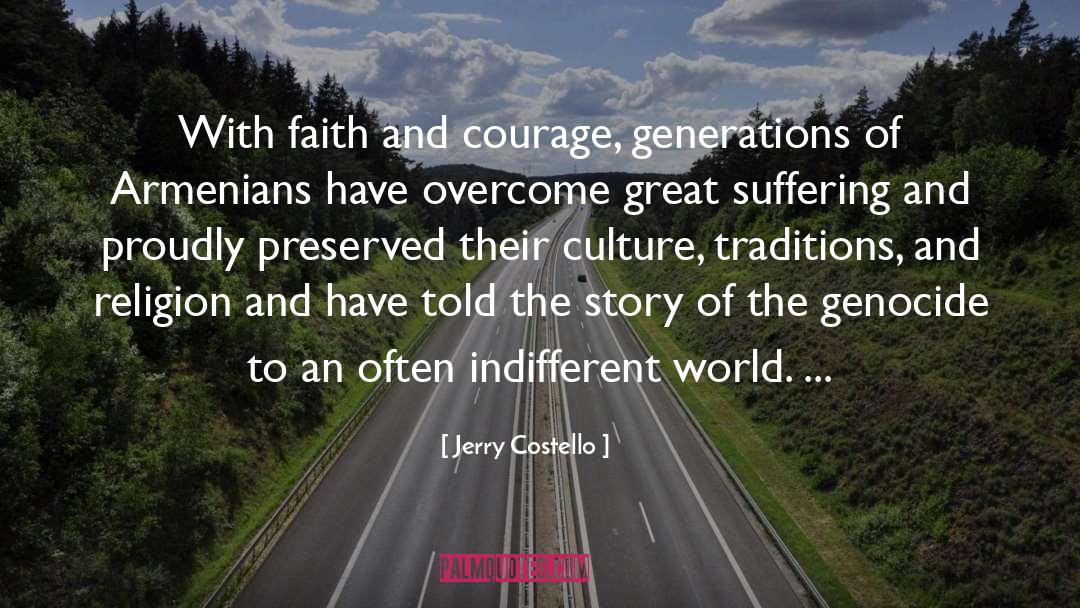 Jerry Costello Quotes: With faith and courage, generations