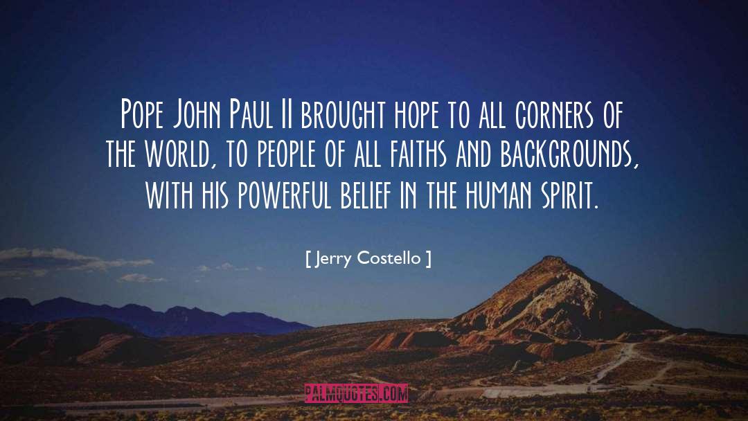 Jerry Costello Quotes: Pope John Paul II brought