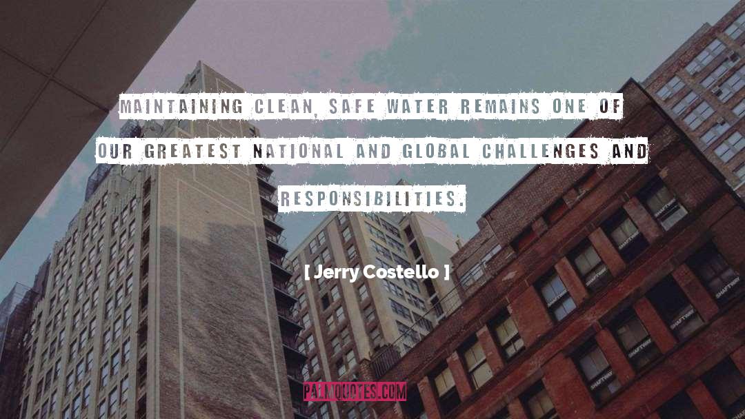 Jerry Costello Quotes: Maintaining clean, safe water remains