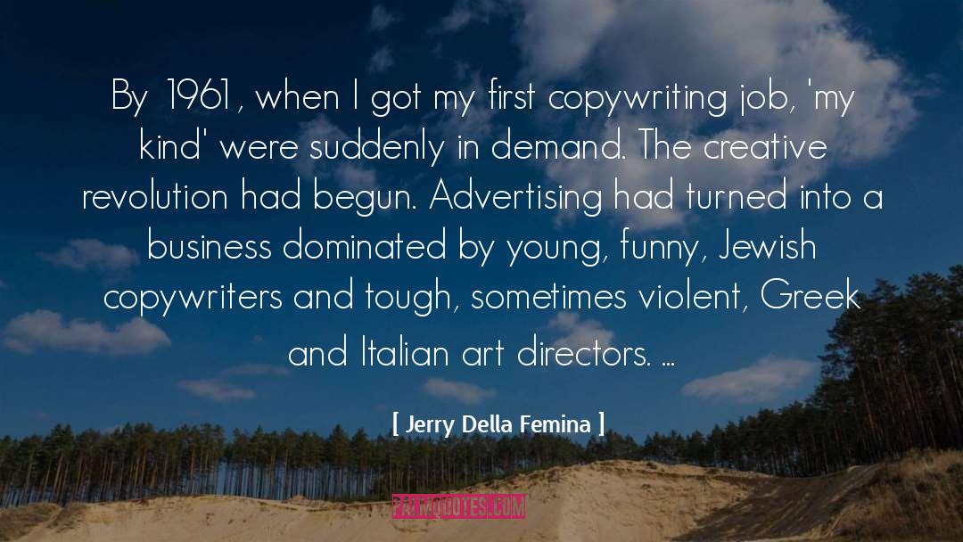 Jerry Della Femina Quotes: By 1961, when I got