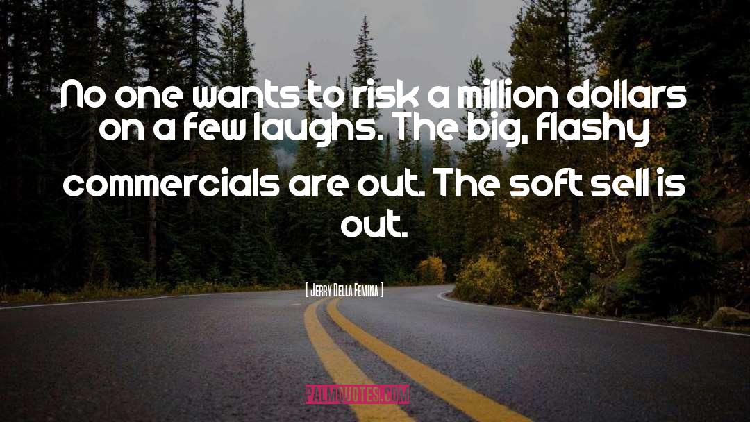 Jerry Della Femina Quotes: No one wants to risk