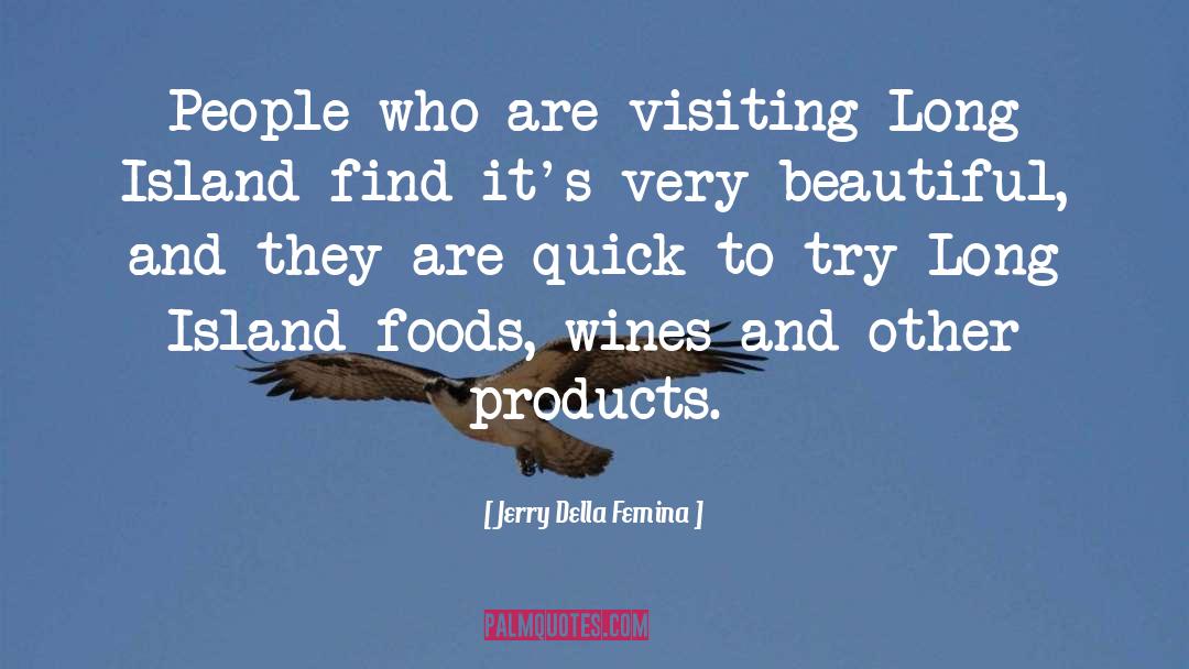 Jerry Della Femina Quotes: People who are visiting Long