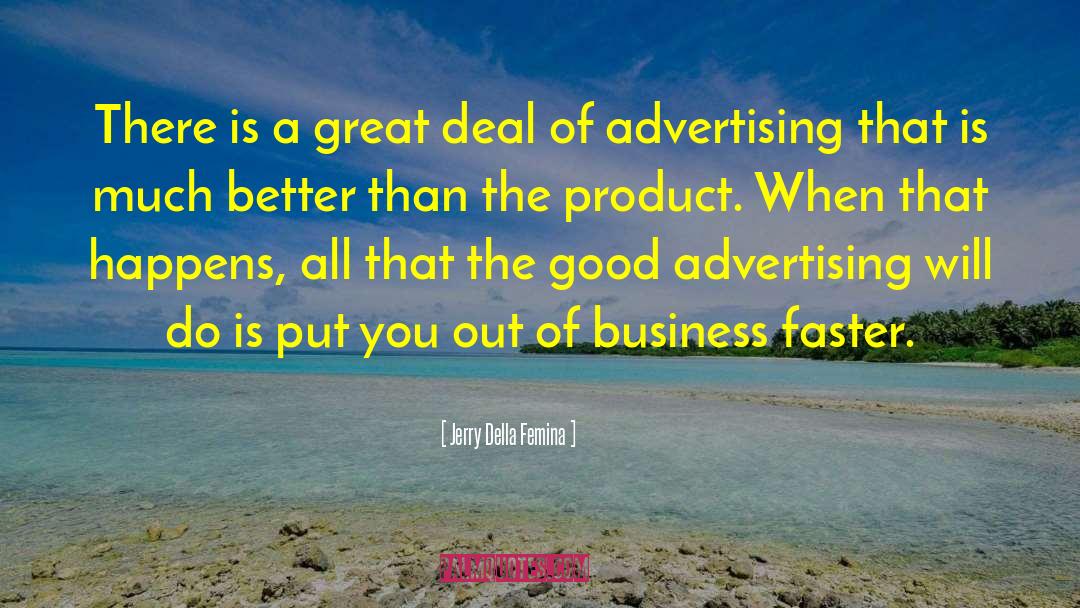 Jerry Della Femina Quotes: There is a great deal