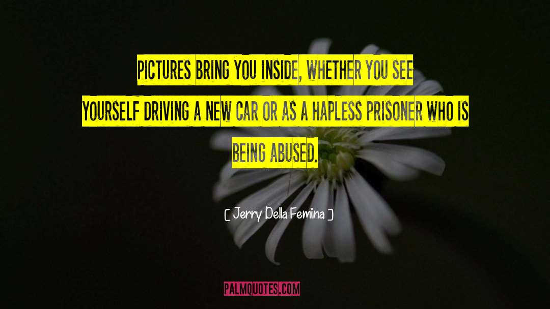 Jerry Della Femina Quotes: Pictures bring you inside, whether