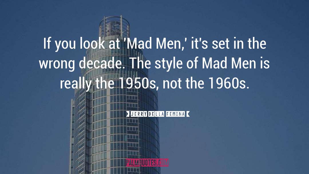 Jerry Della Femina Quotes: If you look at 'Mad
