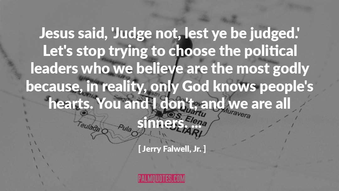 Jerry Falwell, Jr. Quotes: Jesus said, 'Judge not, lest