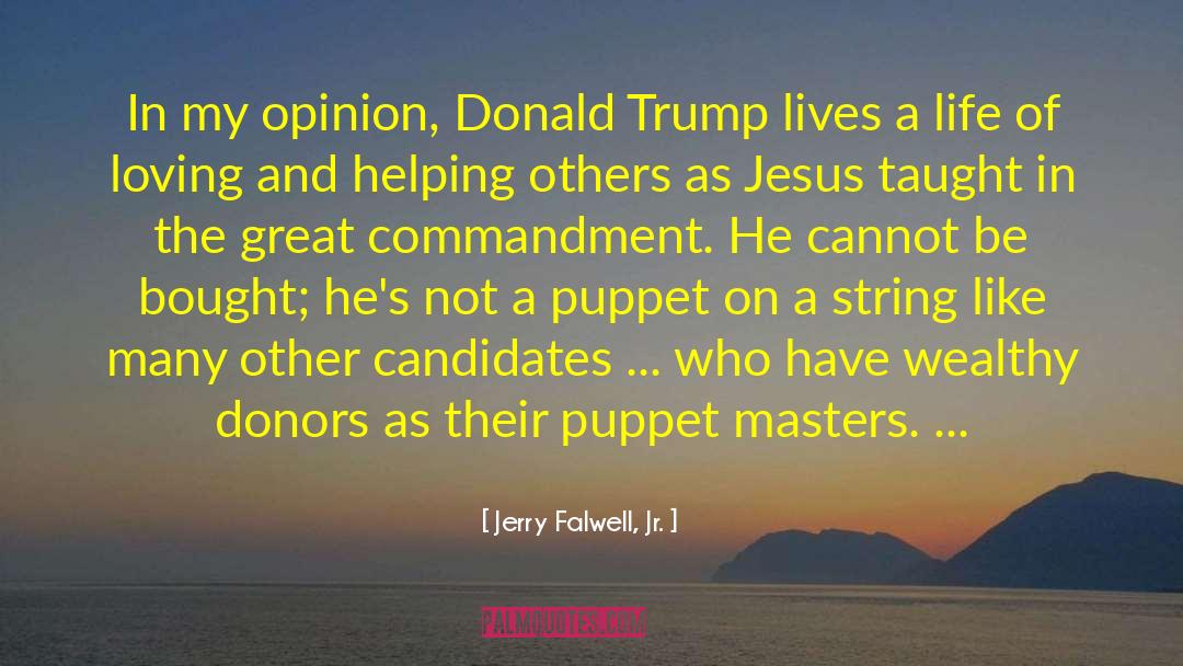 Jerry Falwell, Jr. Quotes: In my opinion, Donald Trump