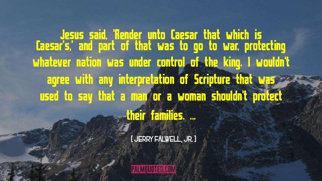 Jerry Falwell, Jr. Quotes: Jesus said, 'Render unto Caesar