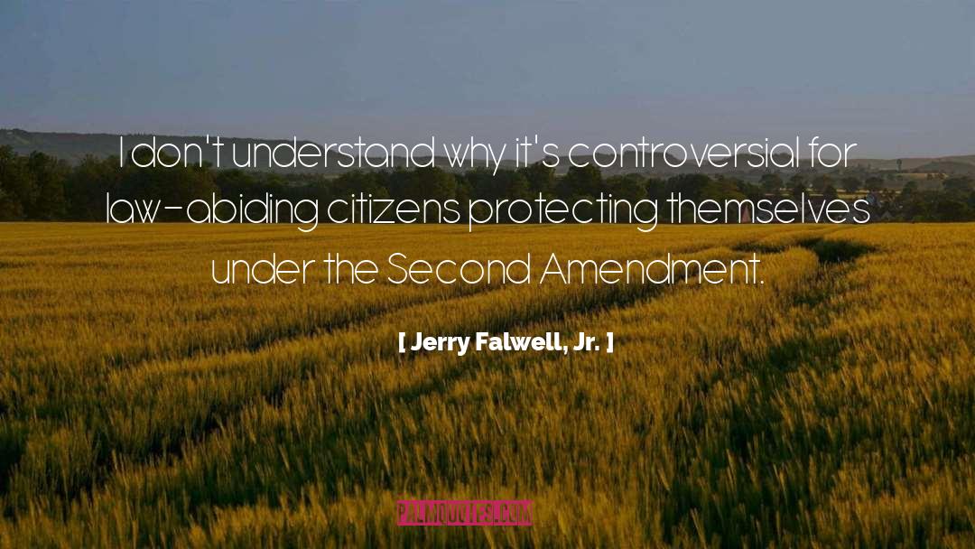 Jerry Falwell, Jr. Quotes: I don't understand why it's