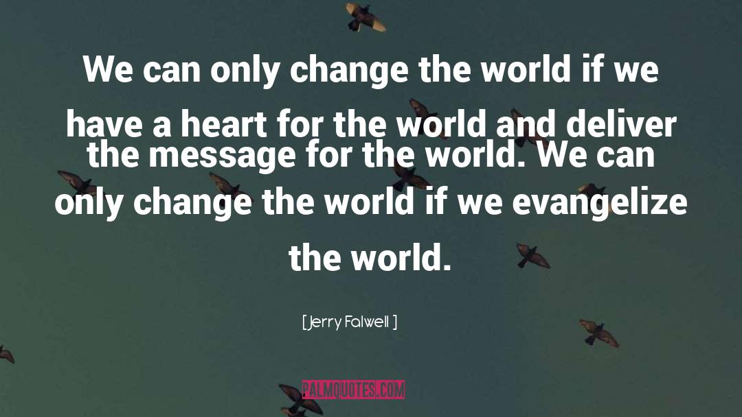 Jerry Falwell Quotes: We can only change the