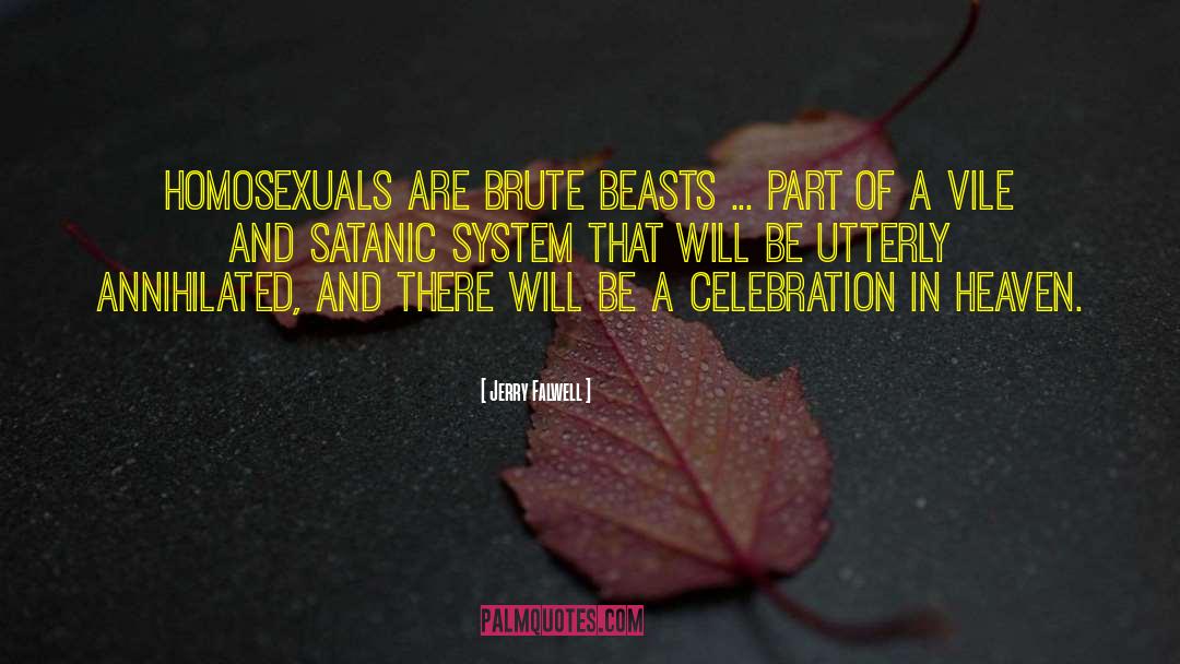 Jerry Falwell Quotes: Homosexuals are brute beasts ...