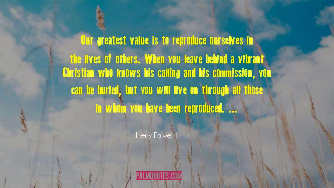 Jerry Falwell Quotes: Our greatest value is to