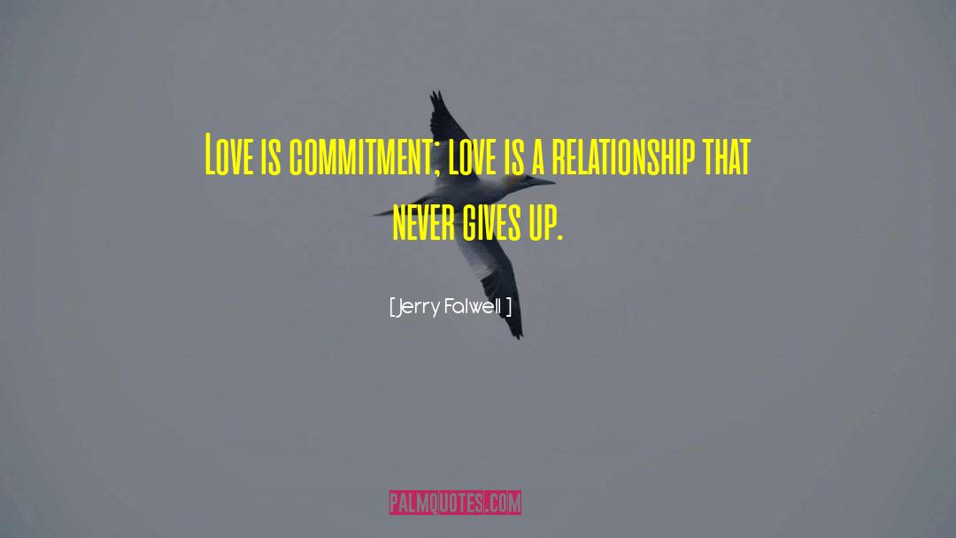Jerry Falwell Quotes: Love is commitment; love is