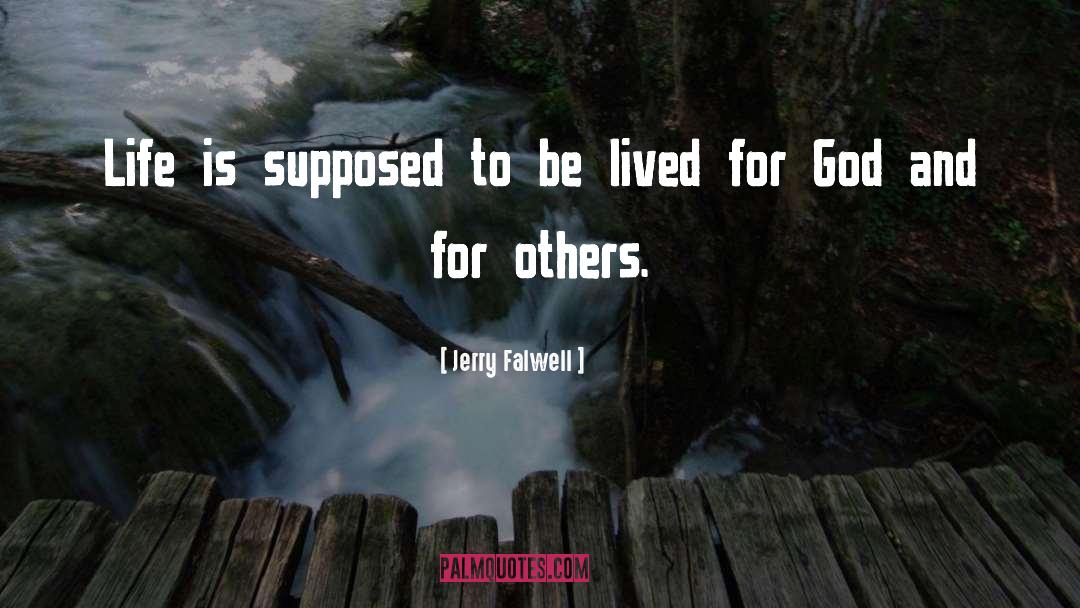 Jerry Falwell Quotes: Life is supposed to be