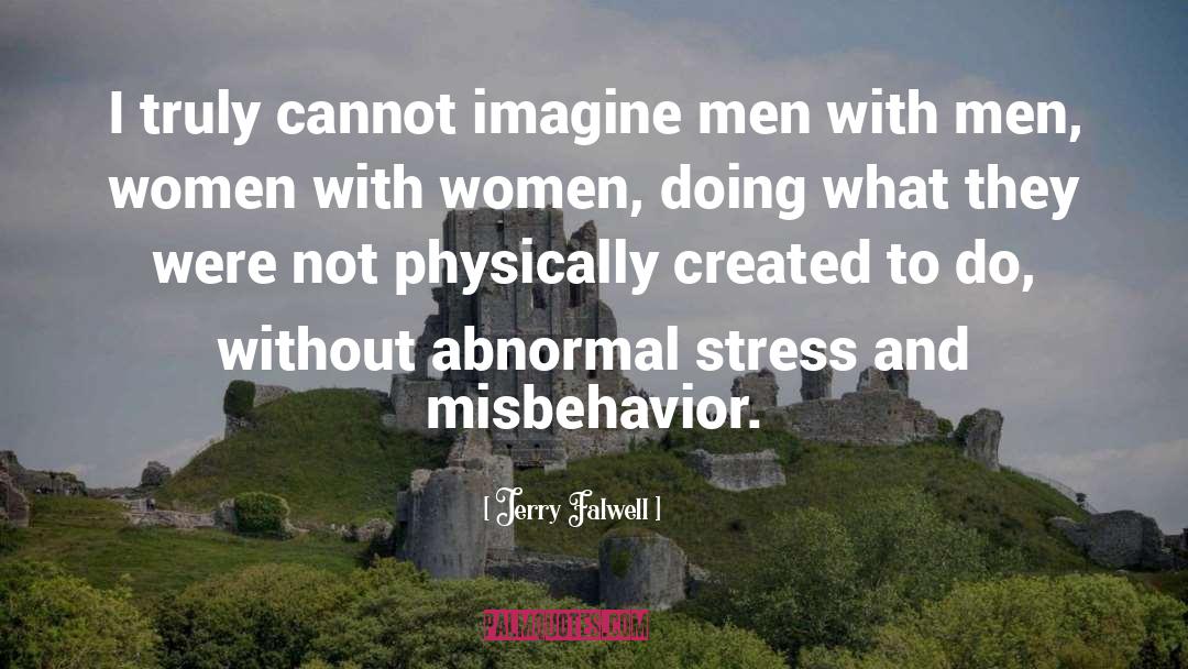Jerry Falwell Quotes: I truly cannot imagine men