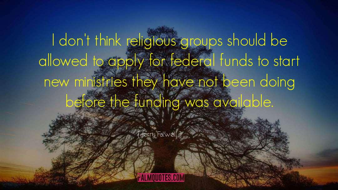 Jerry Falwell Quotes: I don't think religious groups