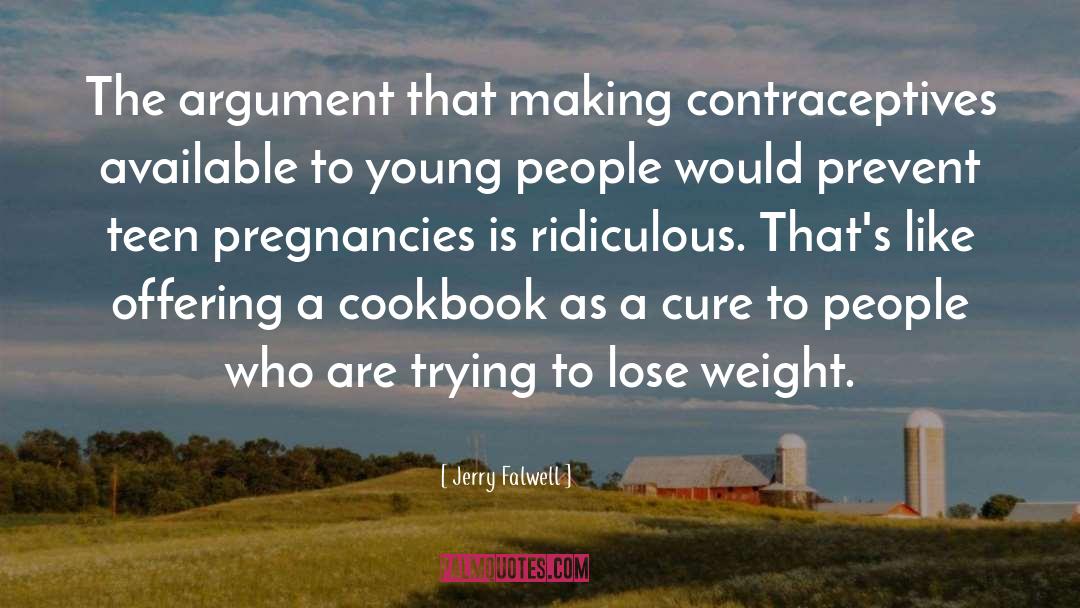 Jerry Falwell Quotes: The argument that making contraceptives