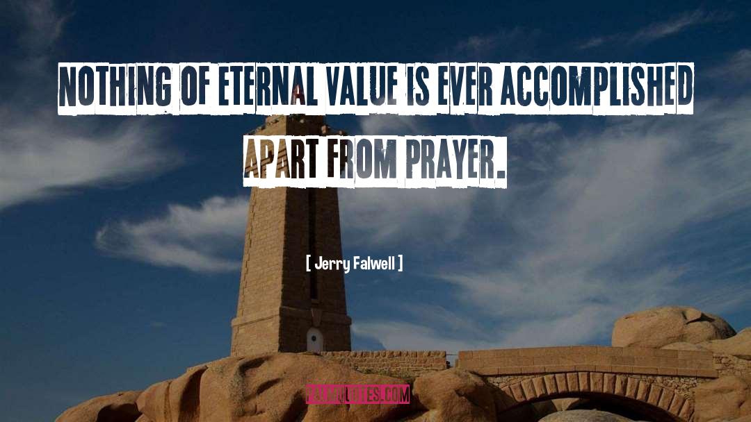 Jerry Falwell Quotes: Nothing of Eternal Value is