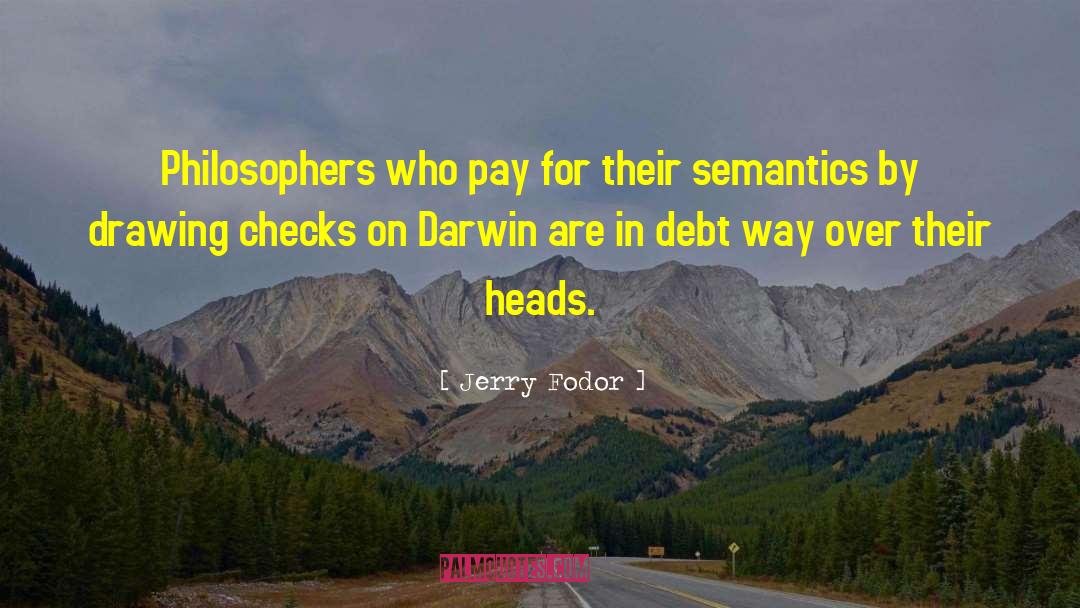 Jerry Fodor Quotes: Philosophers who pay for their