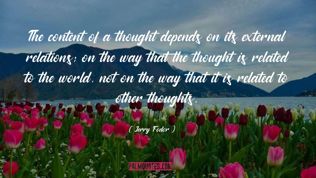 Jerry Fodor Quotes: The content of a thought