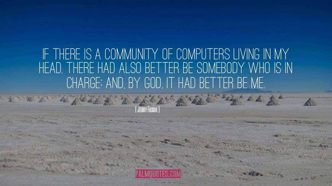 Jerry Fodor Quotes: If there is a community