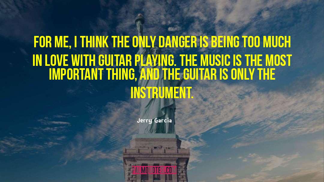 Jerry Garcia Quotes: For me, I think the