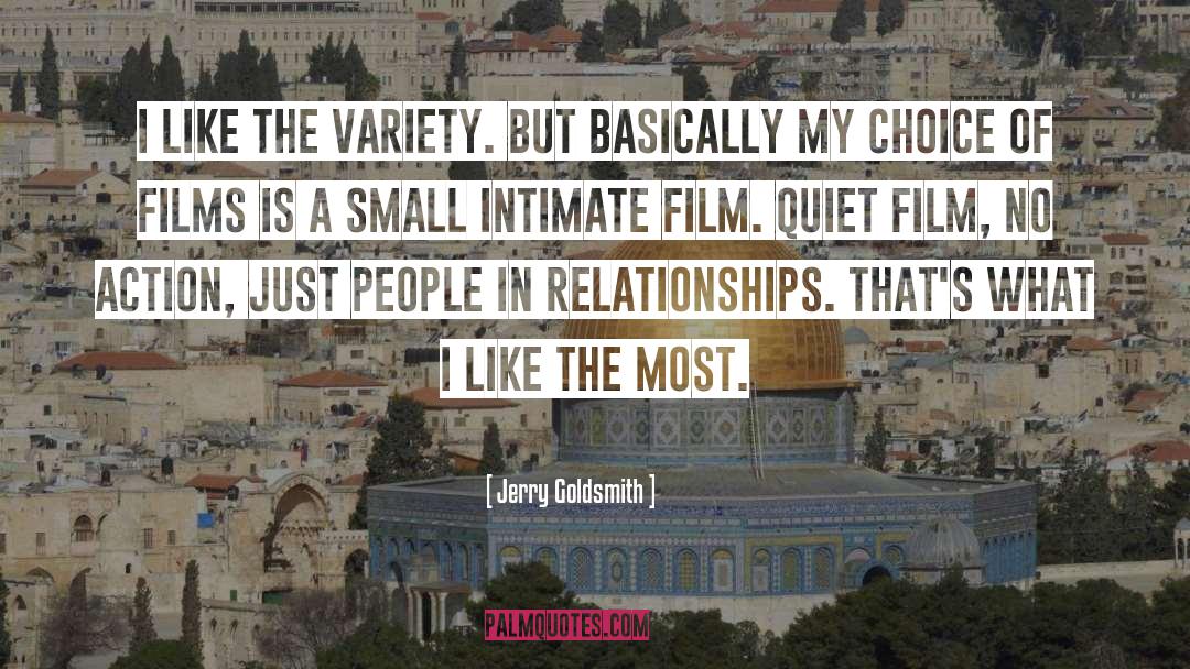 Jerry Goldsmith Quotes: I like the variety. But