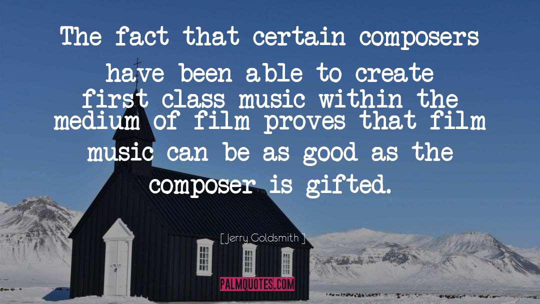 Jerry Goldsmith Quotes: The fact that certain composers