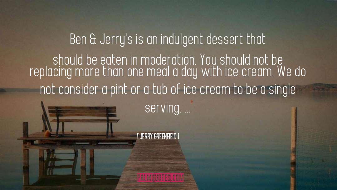 Jerry Greenfield Quotes: Ben & Jerry's is an