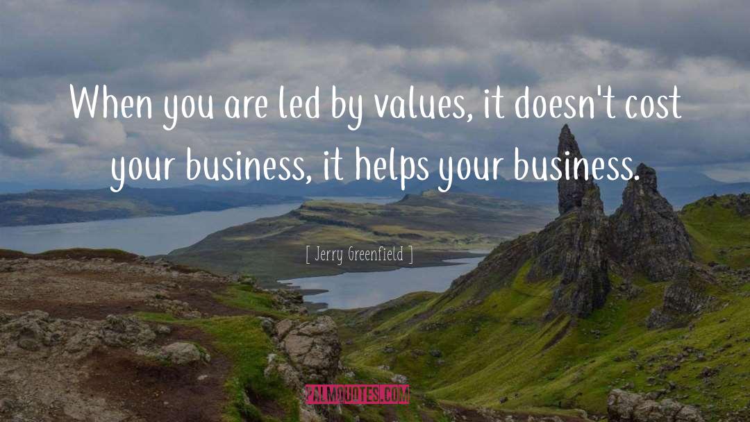 Jerry Greenfield Quotes: When you are led by