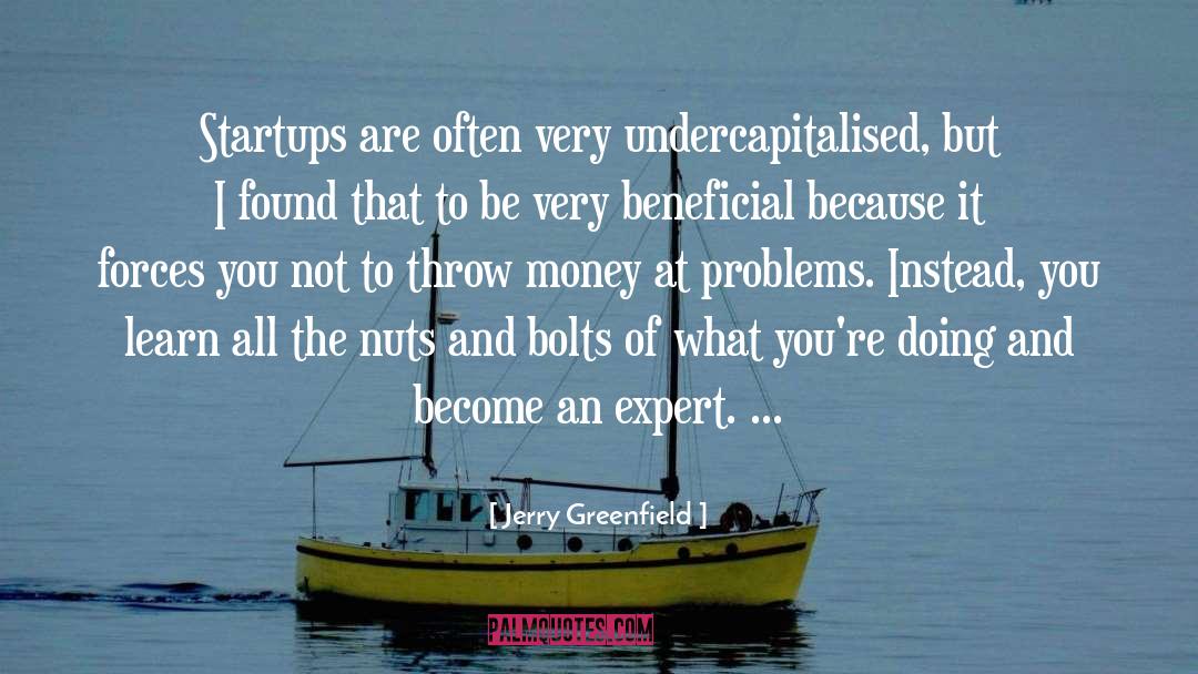 Jerry Greenfield Quotes: Startups are often very undercapitalised,