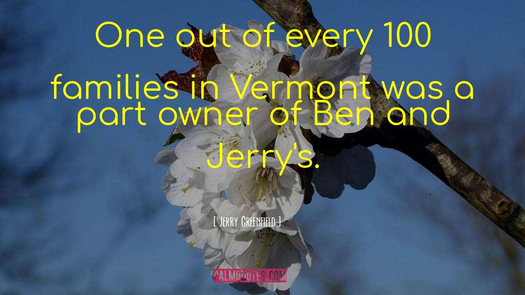 Jerry Greenfield Quotes: One out of every 100