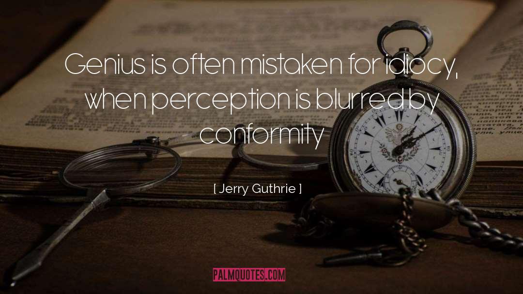 Jerry Guthrie Quotes: Genius is often mistaken for