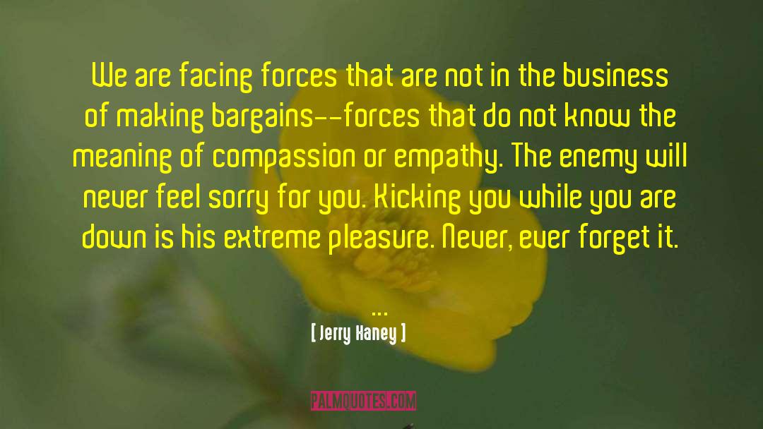 Jerry Haney Quotes: We are facing forces that