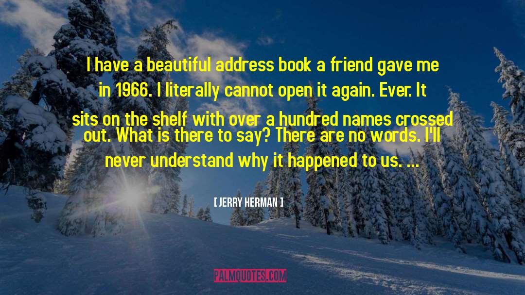 Jerry Herman Quotes: I have a beautiful address