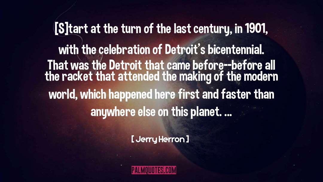 Jerry Herron Quotes: [S]tart at the turn of