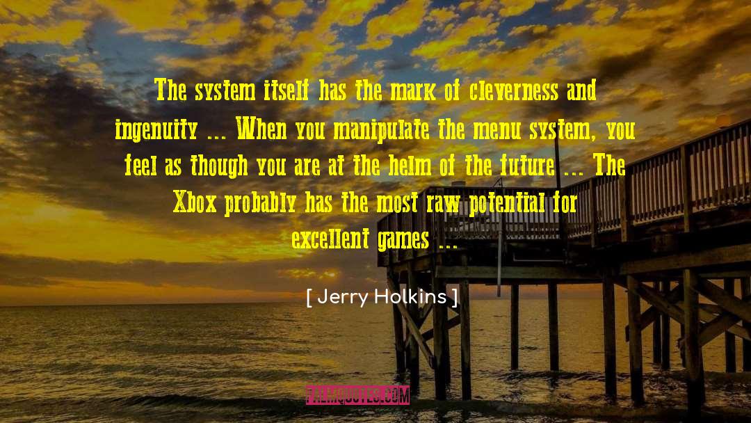 Jerry Holkins Quotes: The system itself has the