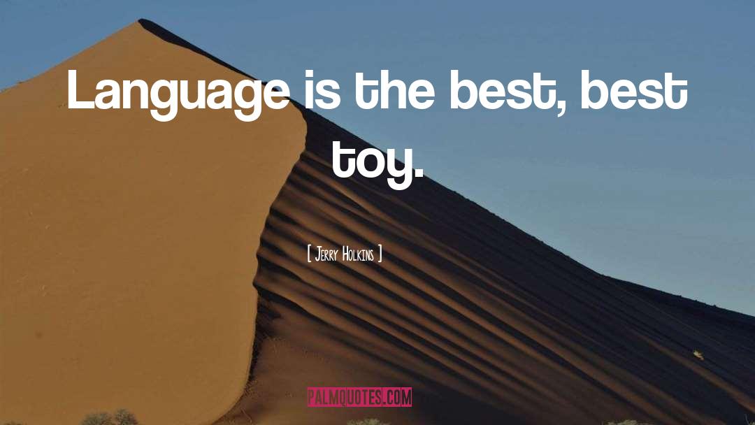 Jerry Holkins Quotes: Language is the best, best