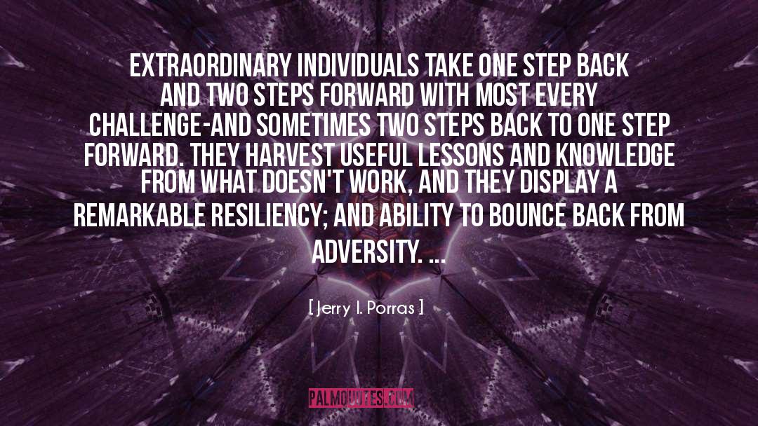 Jerry I. Porras Quotes: Extraordinary individuals take one step