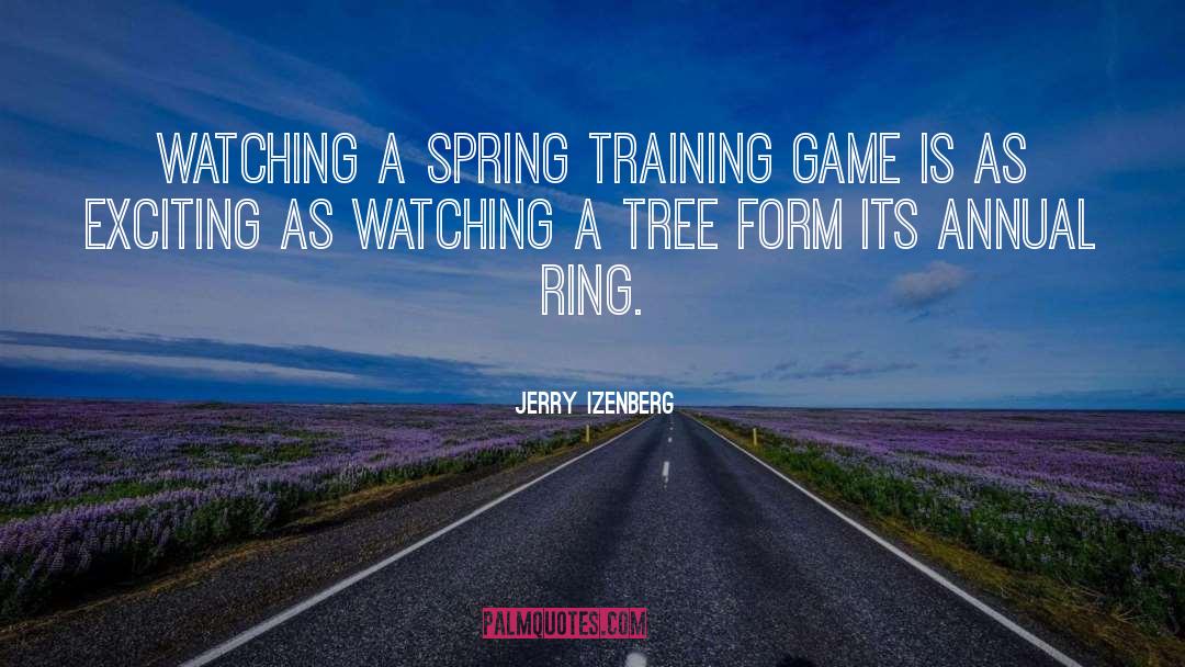 Jerry Izenberg Quotes: Watching a spring training game