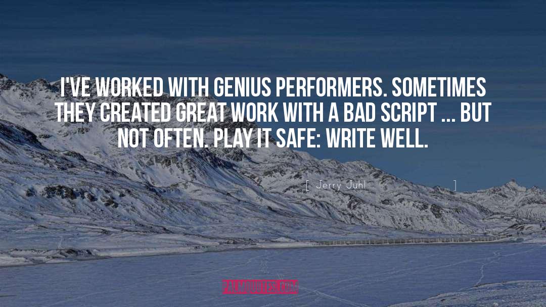 Jerry Juhl Quotes: I've worked with genius performers.