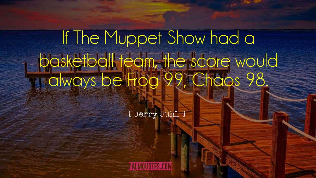 Jerry Juhl Quotes: If The Muppet Show had